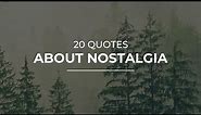 20 Quotes about Nostalgia | Beautiful Quotes | Quotes for Whatsapp