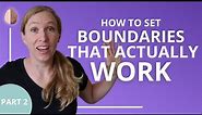 How to Set Boundaries That Actually Work Part 2: Relationship Skills #6