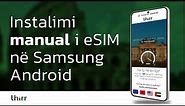 Instalimi manual i eSIM nga thirr.com ne Samsung/Android