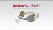 AnchorFast SlimFit Oral Endotracheal Tube Fastener Instructional Video | Hollister Incorporated
