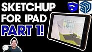 Getting Started with SketchUp for Ipad Part 1 - BEGINNERS START HERE!