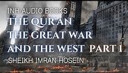 The Qur'an The Great War And The West | Audio Book PART 1 | Sheikh Imran Hosein
