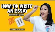 HOW TO WRITE AN ESSAY | BEGINNER'S GUIDE | STEP-BY-STEP PROCESS W/ EXAMPLE