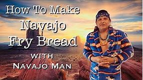 How To Make Navajo Fry Bread w/ Navajo Man