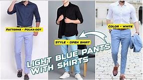 Light Blue Pant Matching Shirt || Light Blue Pants Combination Shirts