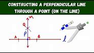 constructing a perpendicular line through a point (on the line) - geometry constructions