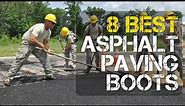 8 Best Asphalt Paving Boots for Road Construction