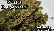 What is Reggie Weed?