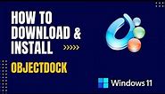 How to Download and Install ObjectDock For Windows