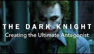 The Dark Knight — Creating the Ultimate Antagonist