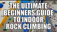 The Ultimate Beginner's Guide to Indoor Rock Climbing | Top Rope and Bouldering