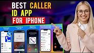Best Caller ID Apps for iPhone/ iPad/ iOS (Which is the Best Caller ID App?)