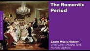 The Romantic Period | Music History Video Lesson