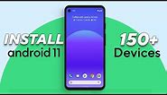 Guide to Install Android 11 ROM | Supports 150+ Phones | Download Links Added