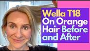 Wella T18 on Orange Hair – Before and After Pics