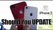iPhone 7 & 7 Plus on iOS 12 Should you Update?