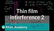 Thin Film Interference part 2 | Light waves | Physics | Khan Academy