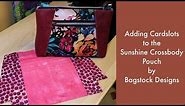 Adding Card Slots to the Sunshine Crossbody Pouch by Bagstock Designs