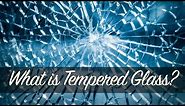 What is Tempered Glass?