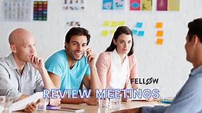 Review Meetings: Types, Best Practices, and Templates | Fellow.app