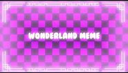 Wonderland Meme Background