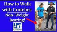 How to Walk with Crutches - Non-Weight Bearing!