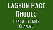 LaShun Pace Rhodes - I Know I've Been Changed