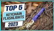 Top 10 Best Keychain Flashlights 2023