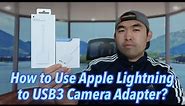 How to Use Apple Lightning to USB 3 Camera Adapter?