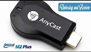 Anycast M2 Plus : Unboxing : installation : Review
