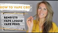 How To Vape CBD- Benefits, CBD Liquids and CBD Vape Pens - Guide to Vaping CBD | CBD Oil Vaping :