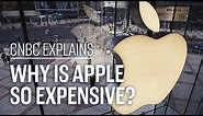 Why is Apple so expensive? | CNBC Explains