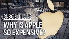 Why is Apple so expensive? | CNBC Explains