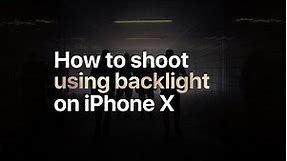 iPhone X — How to shoot using backlight — Apple