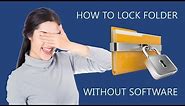 How to Lock Folders in Windows 10 without Software