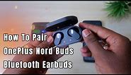How to Connect OnePlus Nord Buds Earbuds | Bluetooth Earbuds pairing mode on Android & iPhones