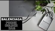 BALENCIAGA PHONE HOLDER BAG UNBOXING