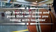 60  basketball jokes and puns that will leave you rolling with laughter