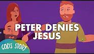 God's Story: Peter Denies Jesus