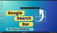 How to add Google Search Bar to Desktop/Home screen Windows 10/ Windows 11