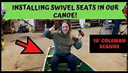 Installing Swivel Seats into our Canoe - May 2020
