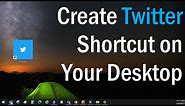 How To Create Twitter Shortcut On Desktop | How to Create Desktop Shortcuts in Windows 10 | #Twitter
