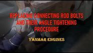 Connecting Rod Bolts renewal / Replacement and Angle Tightening YANMAR ENGINES