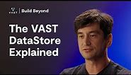 The VAST DataStore Explained | Build Beyond