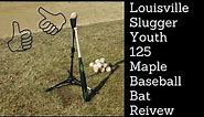 Louisville Slugger Youth 125 Maple Baseball Bat Review