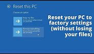 Windows 10: Reset your PC to factory settings (without losing your files)