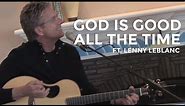 Don Moen - God Is Good All The Time (ft. Lenny LeBlanc) | Acoustic Worship Sessions