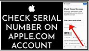 How to Check Serial Number on Apple.com Account 2023?