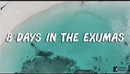 8 Days in the Exumas, Bahamas (Highlight Video - 4K)