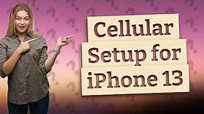How do I set up cellular on my iPhone 13?